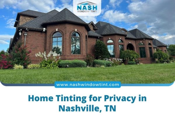 Home Tinting for Privacy in Nashville, TN